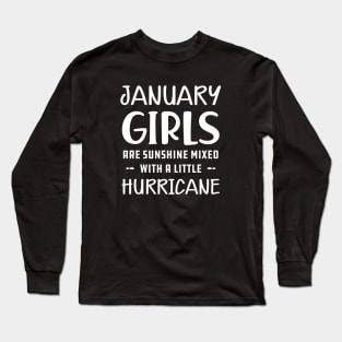 January Girl - January girls are sunshine mixed with a little hurricane Long Sleeve T-Shirt